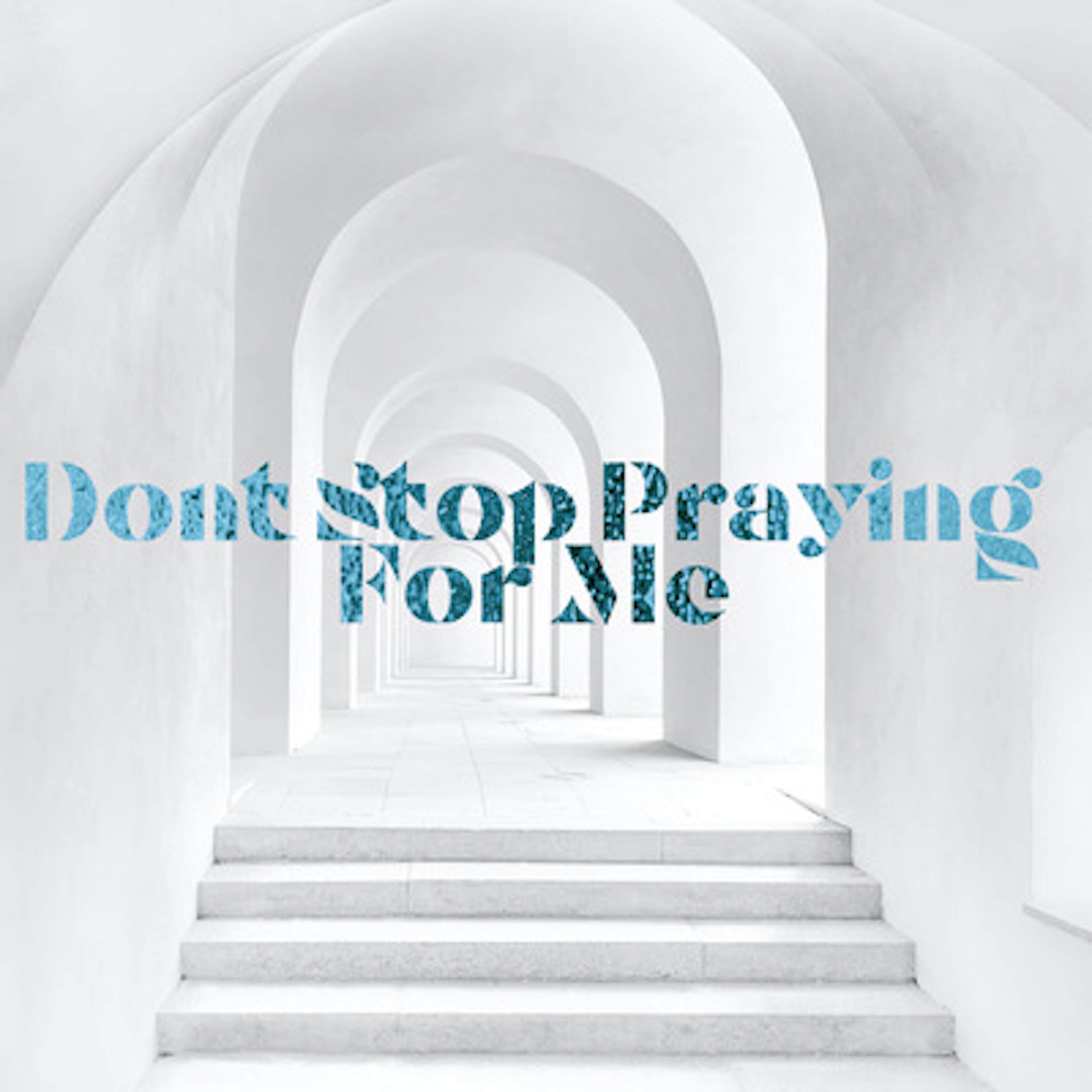 Don't Stop Praying